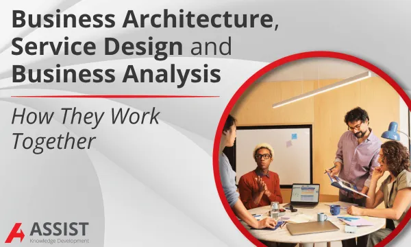 Business Architecture, Service Design and Business Analysis